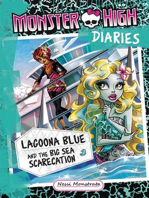 cover image of Monster High Diaries--Lagoona Blue and the Big Sea Scarecation